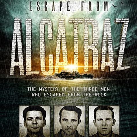 Escape from Alcatraz: The Mystery of the Three Men Who Escaped from the ...