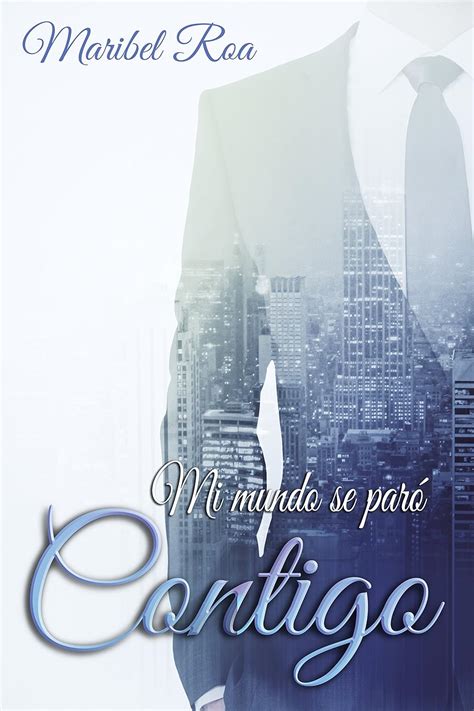 Mi mundo se paró contigo: Una novela romántica de oficina, intensa y ...