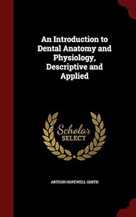 Buy An Introduction to Dental Anatomy and Physiology, Descriptive and ...