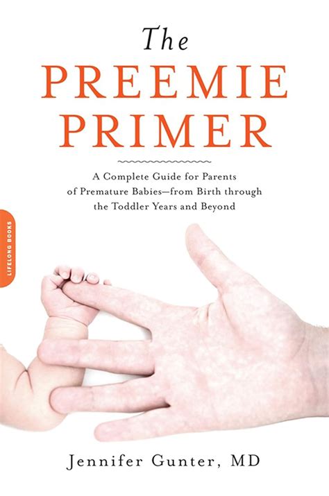 The Preemie Primer: A Complete Guide for Parents of Premature Babies ...