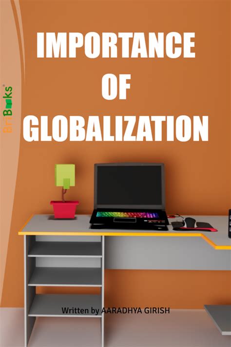 IMPORTANCE OF GLOBALIZATION by AARADHYA GIRISH (ISBN: 9789394848XXX)