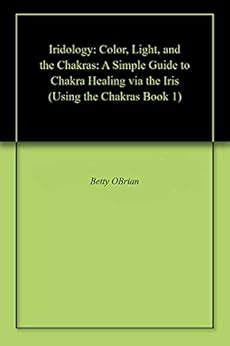 Buy Iridology: Color, Light, and the Chakras: A Simple Guide to Chakra ...
