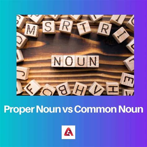 What Is The Difference Between A Proper Noun And Common Noun at Hazel ...
