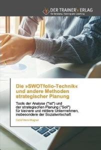 Die SWOTfolio-Technik und andere Methoden strategischer Planung: Buy ...