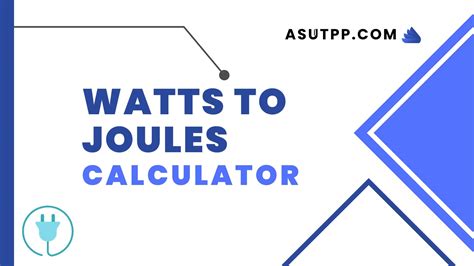 Convert Watts to Joules with Our Calculator - Quick & Easy | Asutpp