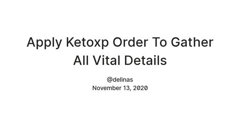 Apply Ketoxp Order To Gather All Vital Details — Teletype
