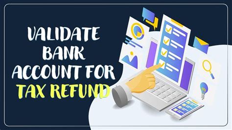 Tax Refund: Taxpayers must Validate Bank Account for Receipt of Refunds