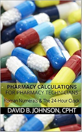 Pharmacy Calculations for Pharmacy Technicians: Roman Numerals & The 24 ...
