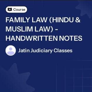FAMILY LAW (HINDU & MUSLIM LAW) - HANDWRITTEN NOTES
