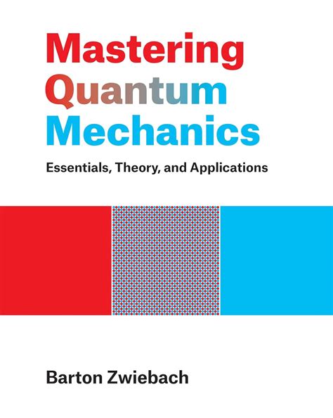 Mastering Quantum Mechanics: Essentials, Theory, and Applications ...