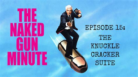 The Naked Gun Minute – Minute 15 – Let The Record Show That This Man ...