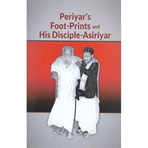 Periyars Foot Prints and His Disciple Asiriyar – Critical Quest