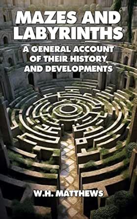 MAZES AND LABYRINTHS: A GENERAL ACCOUNT OF THEIR HISTORY AND ...