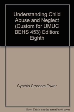 BEHS 453 Understanding Child Abuse and Neglect (Custom Edition for UMUC ...