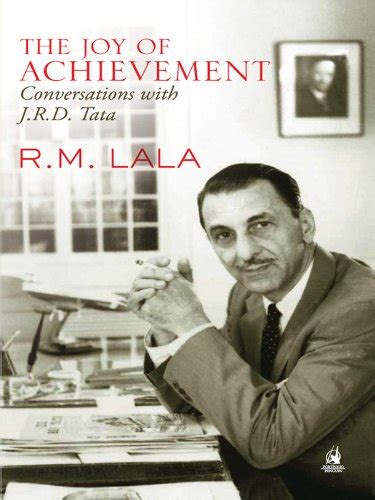 The Joy of Achievement: A Conversation with J.R.D.Tata eBook : Lala, R ...