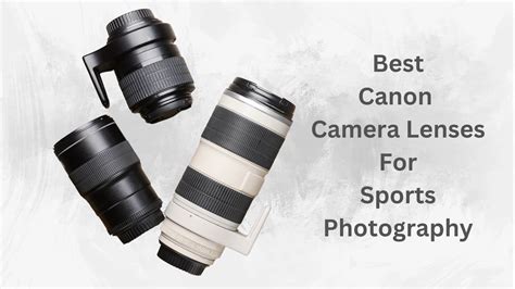 Sports Camera Lenses The Best Canon Camera Lenses For Sports
