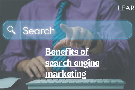 Understanding the Benefits of SEM - Knowledge at Your Fingertips