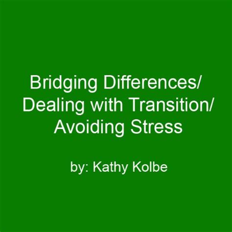 Bridging Differences/Dealing with Transition/Avoiding Stress (Audio ...