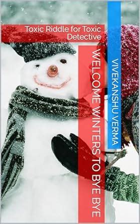 Welcome Winters to Bye Bye: Toxic Riddle for Toxic Detective (Toxic ...