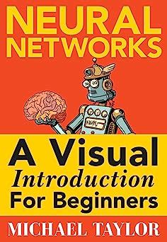 Machine Learning with Neural Networks: An In-depth Visual Introduction ...