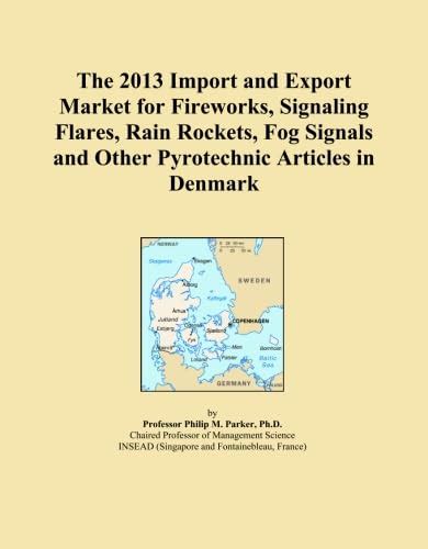 The 2013 Import and Export Market for Fireworks, Signaling Flares, Rain ...