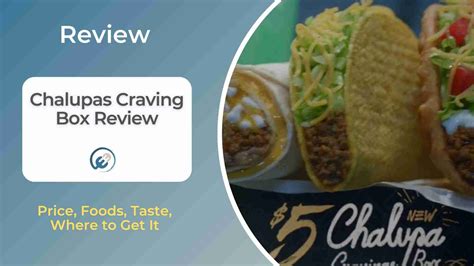 Chalupas Craving Box Review: Price, Foods, Taste, Where to Get It ...