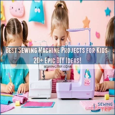 Best Sewing Machine Projects for Kids: 20+ Epic DIY Ideas!