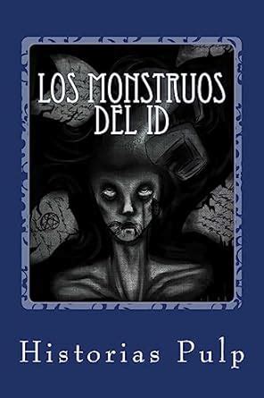 Buy Los Monstruos Del Id: Primer Recopilatorio De Historias Pulp Book ...