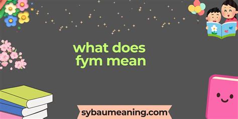 “FYM Meaning Explained: What Does FYM Really Mean?” 2025-26