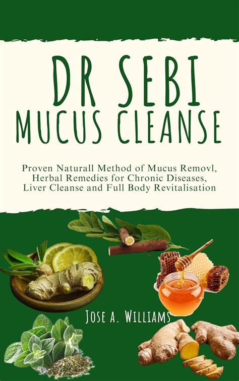 DR SEBI MUCUS CLEANSE : Proven Natural Method of Mucus Removal, Herbal ...