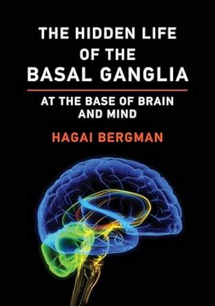 Buy The Hidden Life of the Basal Ganglia: At the Base of Brain and Mind ...