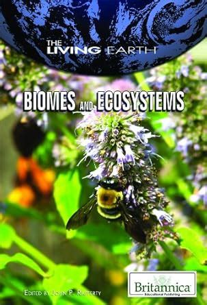 Biomes and Ecosystems (The Living Earth) : Rafferty, John P.: Amazon.in ...