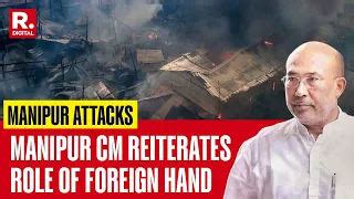 Manipur Violence: CM N Biren Singh Reiterates Foreign Hand Claim After ...