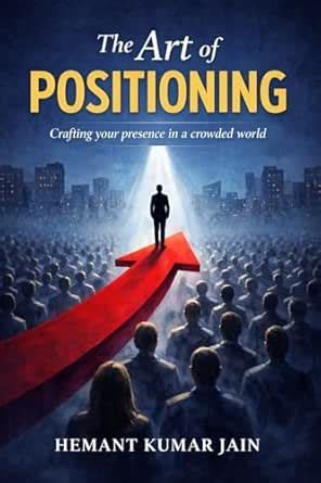 The Art of Positioning: Crafting your presence in a crowded world eBook ...