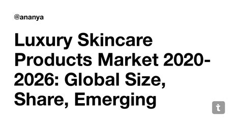 Luxury Skincare Products Market 2020-2026: Global Size, Share, Emerging ...