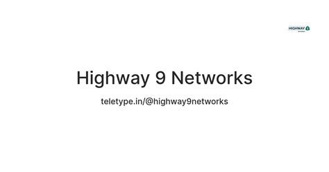 Highway 9 Networks — Teletype