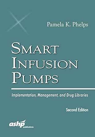 Smart Infusion Pumps: Implementation, Management, and Drug Libraries ...