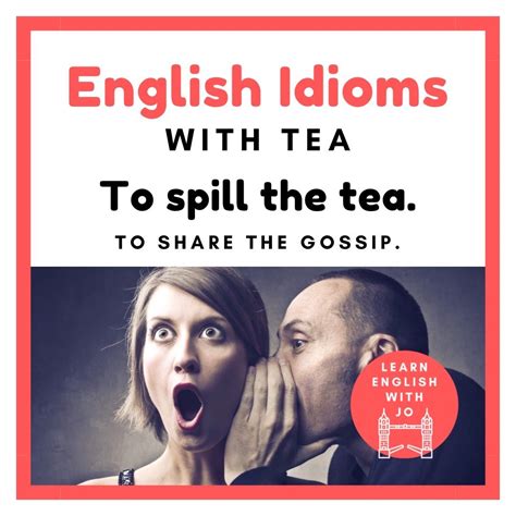 English idiom - to spill the tea. — Learn English With Jo
