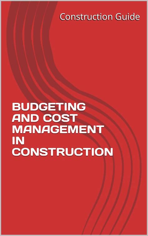 BUDGETING AND COST MANAGEMENT IN CONSTRUCTION (Construction Guide Book ...