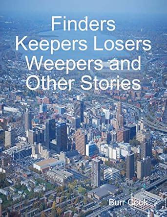 Finders Keepers Losers Weepers and Other Stories eBook : Cook, Burr ...
