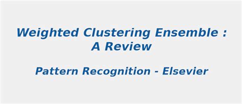 Current Research Topic in Weighted clustering ensemble: A review | S-Logix