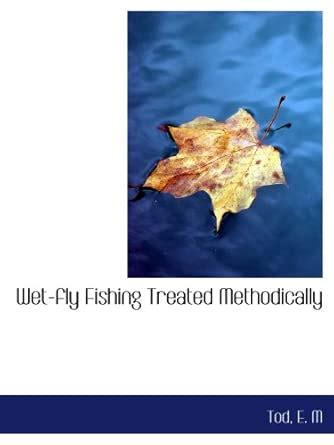 Wet-fly Fishing Treated Methodically : Amazon.in: Books