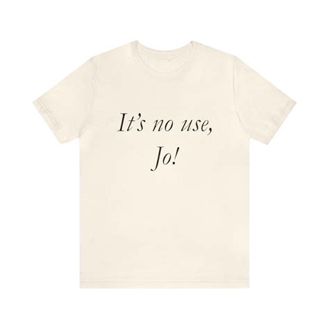 It's No Use, Jo Funny Y2k Shirt Funny Shirts, Parody Tees, Little Women ...