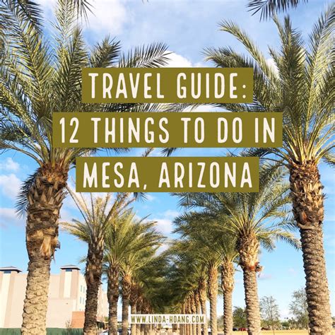 Travel Guide: 12 Things To Do in Mesa, Arizona – LINDA HOANG | FOOD ...