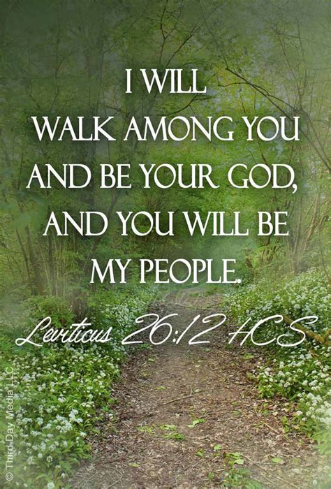 The Living... — Leviticus 26:12 (HCSB) - I will walk among you and...
