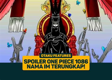 Spoiler One Piece 1086: Akhirnya Nama Asli Im Terungkap!