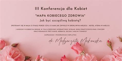 III Konferencja dla Kobiet: MAPA KOBIECEGO ZDROWIA Jak być szczęśliwą ...