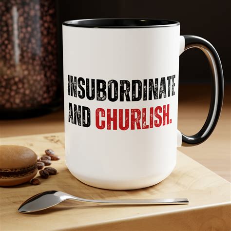 Insubordinate and Churlish Mug,funny Mens Mug,funny Womens Mug,funny ...