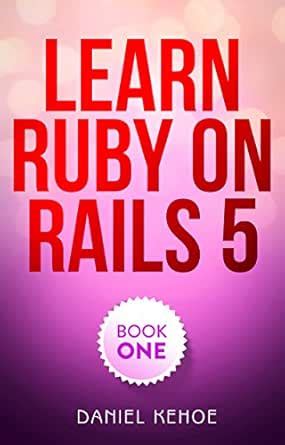 Learn Ruby on Rails: Book One eBook : Kehoe, Daniel: Amazon.in: Kindle ...