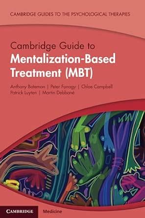 Buy Cambridge Guide to Mentalization-Based Treatment (MBT) (Cambridge ...